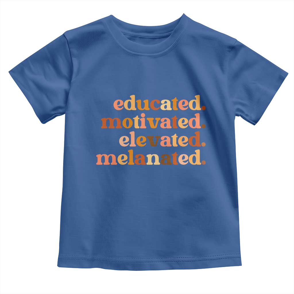 Black Pride Melanin Toddler T Shirt Educated Motivated Elevated Melanated TS14 Royal Blue Print Your Wear