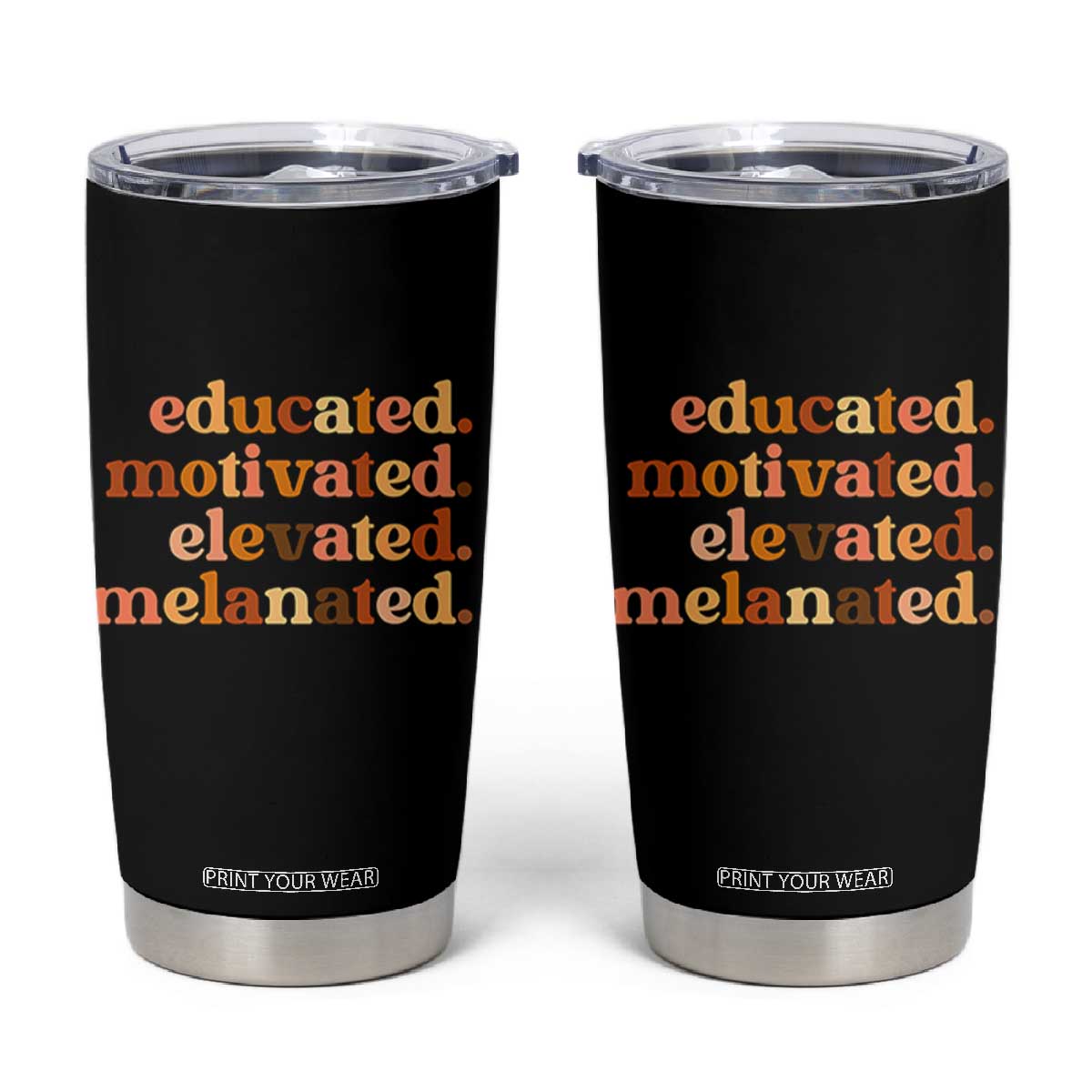 Black Pride Melanin Tumbler Cup Educated Motivated Elevated Melanated TS14 Black Print Your Wear