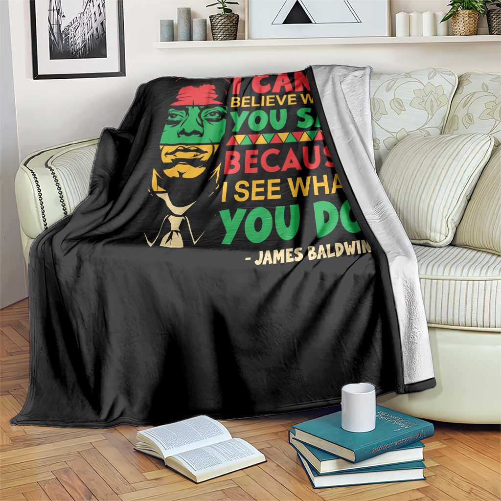 James Baldwin Throw Blanket I Can't Believe What You Say Because I See What You Do TS14 Print Your Wear