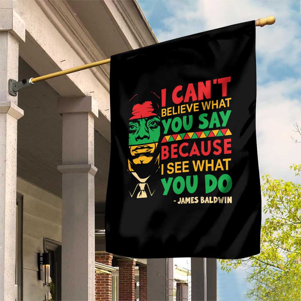 James Baldwin Garden Flag I Can't Believe What You Say Because I See What You Do TS14 Print Your Wear