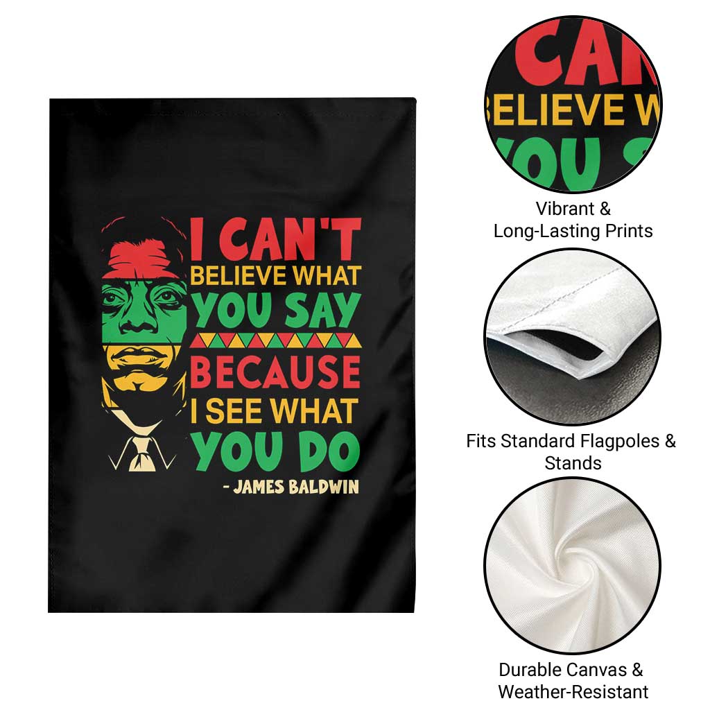 James Baldwin Garden Flag I Can't Believe What You Say Because I See What You Do TS14 Print Your Wear