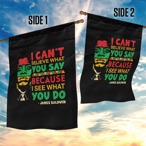 James Baldwin Garden Flag I Can't Believe What You Say Because I See What You Do TS14 Print Your Wear