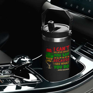 James Baldwin Flip Straw Tumbler I Can't Believe What You Say Because I See What You Do TS14 Print Your Wear