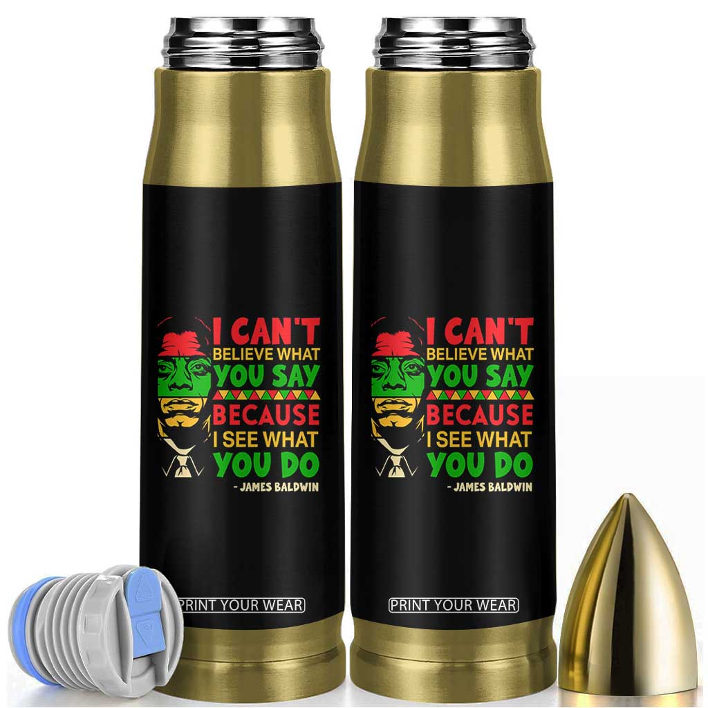 James Baldwin Bullet Tumbler I Can't Believe What You Say Because I See What You Do TS14 Black Print Your Wear
