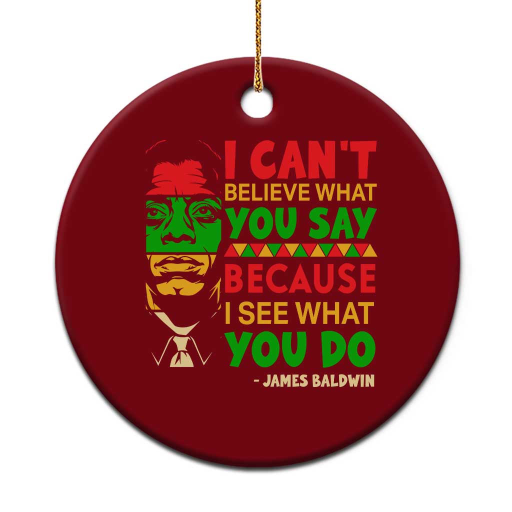 James Baldwin Ceramic Ornament I Can't Believe What You Say Because I See What You Do TS14 1pc Red Print Your Wear