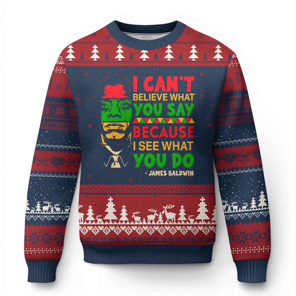 James Baldwin Ugly Christmas Sweater I Can't Believe What You Say Because I See What You Do - Print Your Wear