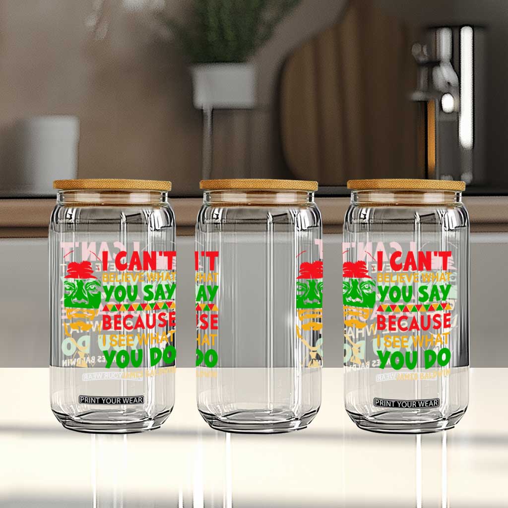 James Baldwin Glass Can I Can't Believe What You Say Because I See What You Do TS14 Print Your Wear