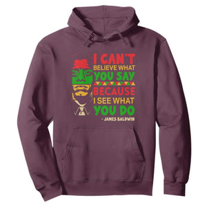 James Baldwin Hoodie I Can't Believe What You Say Because I See What You Do TS14 Maroon Print Your Wear