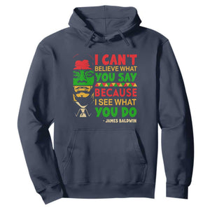 James Baldwin Hoodie I Can't Believe What You Say Because I See What You Do TS14 Navy Print Your Wear