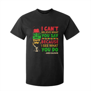 James Baldwin T Shirt For Kid I Can't Believe What You Say Because I See What You Do TS14 Black Print Your Wear