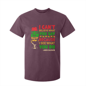 James Baldwin T Shirt For Kid I Can't Believe What You Say Because I See What You Do TS14 Maroon Print Your Wear