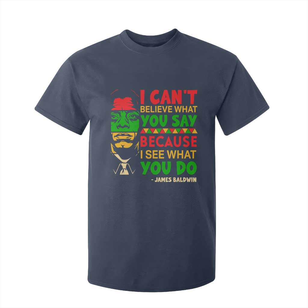 James Baldwin T Shirt For Kid I Can't Believe What You Say Because I See What You Do TS14 Navy Print Your Wear