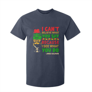 James Baldwin T Shirt For Kid I Can't Believe What You Say Because I See What You Do TS14 Navy Print Your Wear