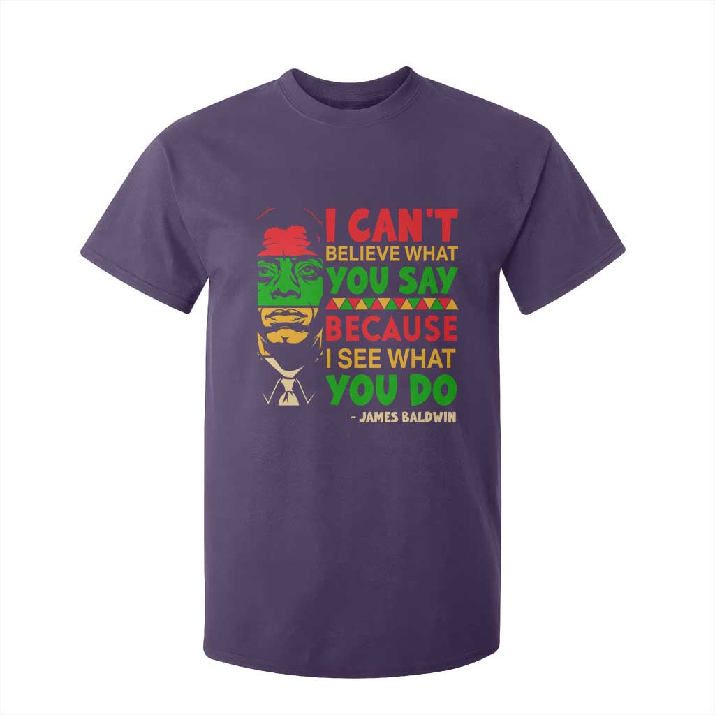 James Baldwin T Shirt For Kid I Can't Believe What You Say Because I See What You Do TS14 Purple Print Your Wear