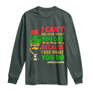 James Baldwin Long Sleeve Shirt I Can't Believe What You Say Because I See What You Do TS14 Dark Forest Green Print Your Wear