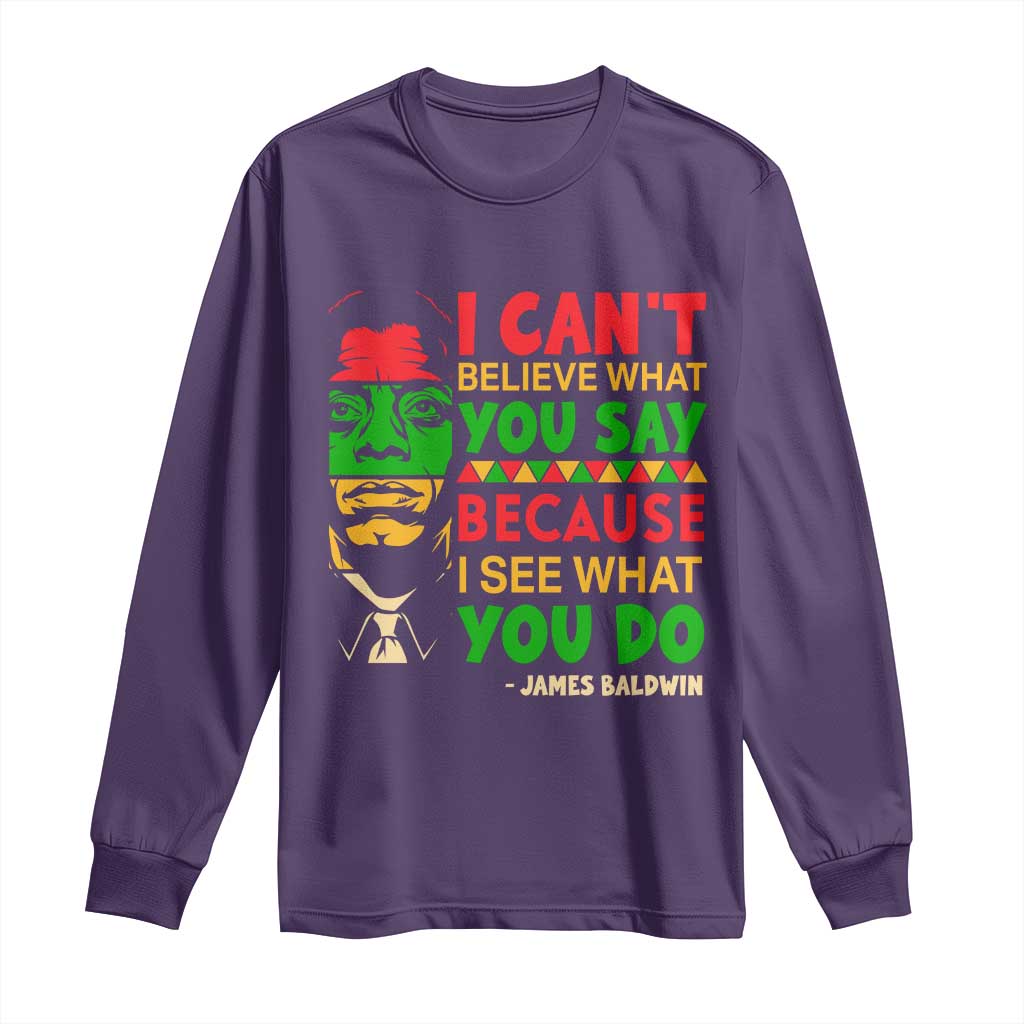 James Baldwin Long Sleeve Shirt I Can't Believe What You Say Because I See What You Do TS14 Purple Print Your Wear
