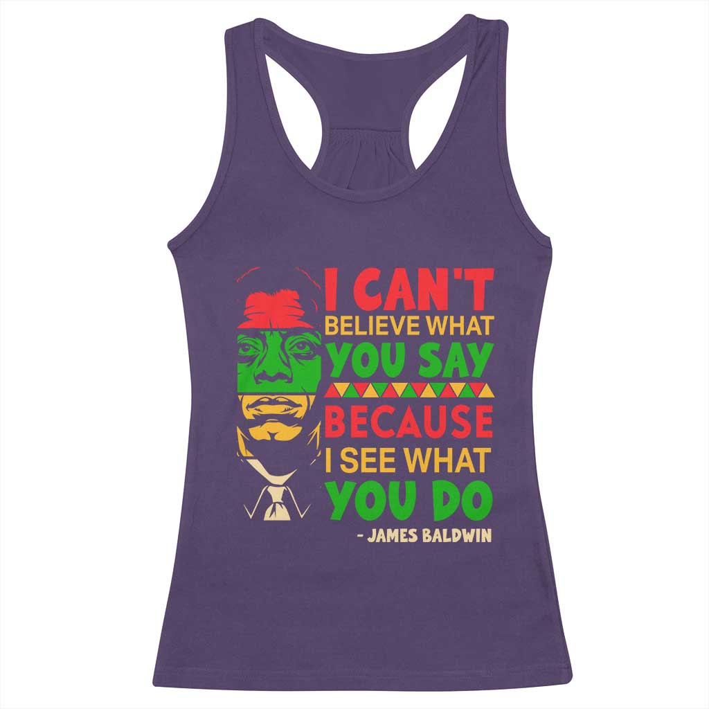 James Baldwin Racerback Tank Top I Can't Believe What You Say Because I See What You Do TS14 Purple Print Your Wear