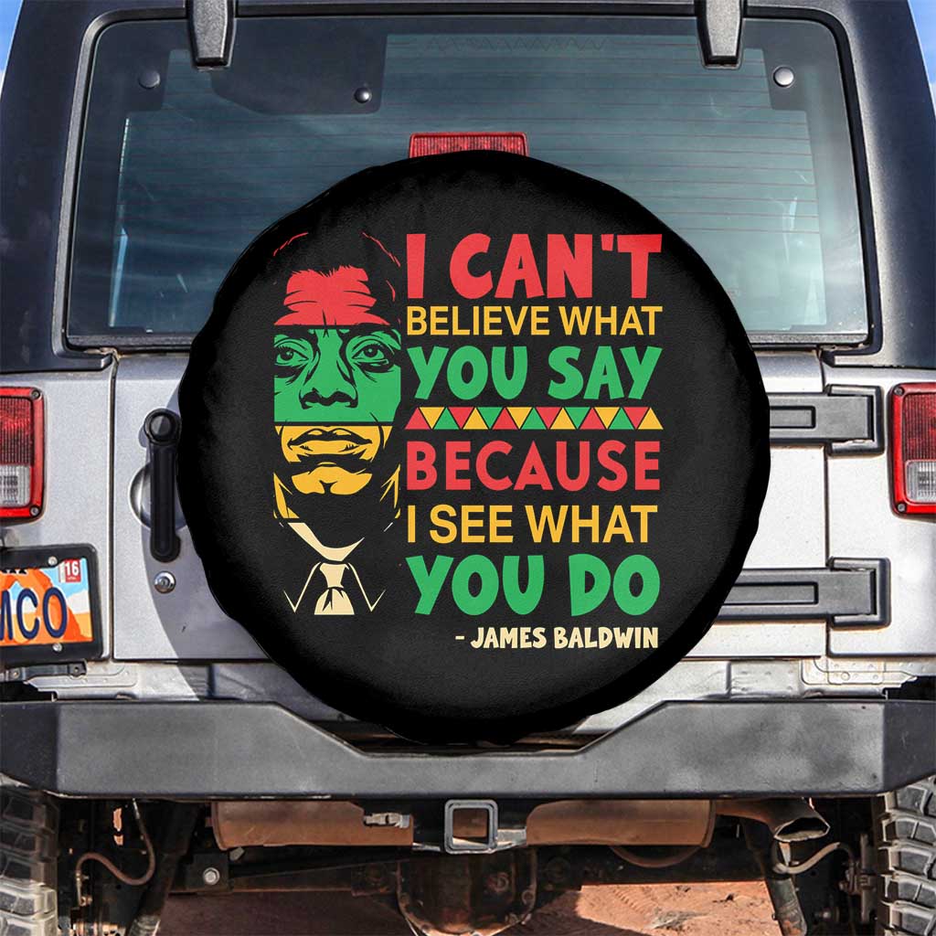 James Baldwin Spare Tire Cover I Can't Believe What You Say Because I See What You Do TS14 No hole Black Print Your Wear