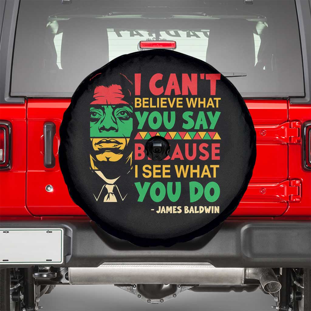 James Baldwin Spare Tire Cover I Can't Believe What You Say Because I See What You Do TS14 Black Print Your Wear