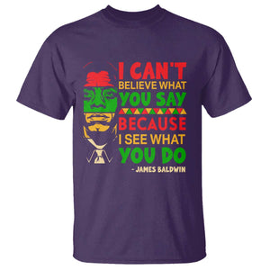 James Baldwin T Shirt I Can't Believe What You Say Because I See What You Do TS14 Purple Print Your Wear
