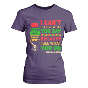 James Baldwin T Shirt For Women I Can't Believe What You Say Because I See What You Do TS14 Purple Print Your Wear