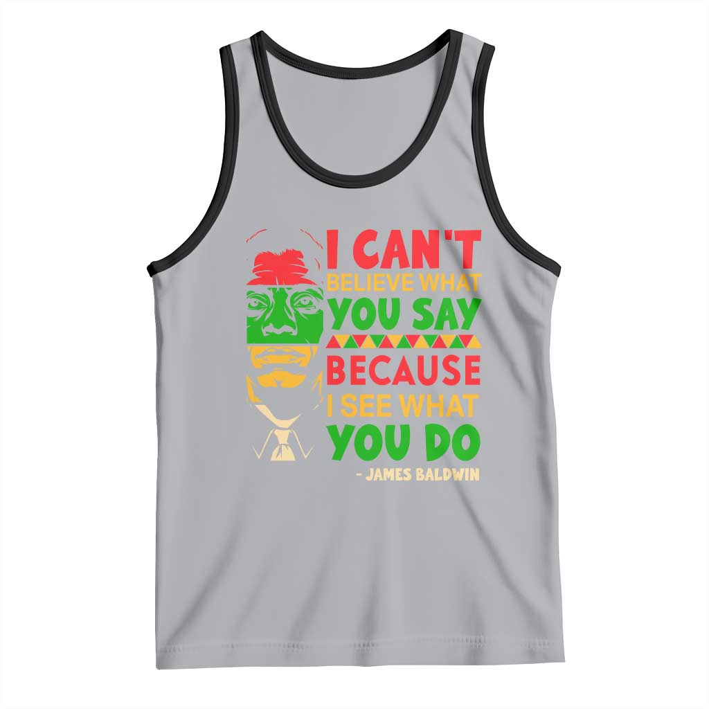 James Baldwin Tank Top I Can't Believe What You Say Because I See What You Do TS14 Athletic Heather Black Print Your Wear