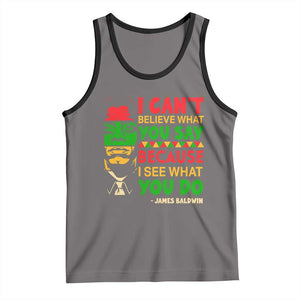 James Baldwin Tank Top I Can't Believe What You Say Because I See What You Do TS14 Deep Heather Black Print Your Wear