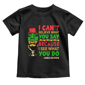 James Baldwin Toddler T Shirt I Can't Believe What You Say Because I See What You Do TS14 Black Print Your Wear