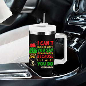 James Baldwin Tumbler With Handle I Can't Believe What You Say Because I See What You Do TS14 Print Your Wear