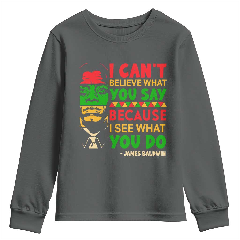 James Baldwin Youth Sweatshirt I Can't Believe What You Say Because I See What You Do TS14 Dark Heather Print Your Wear