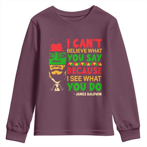 James Baldwin Youth Sweatshirt I Can't Believe What You Say Because I See What You Do TS14 Maroon Print Your Wear