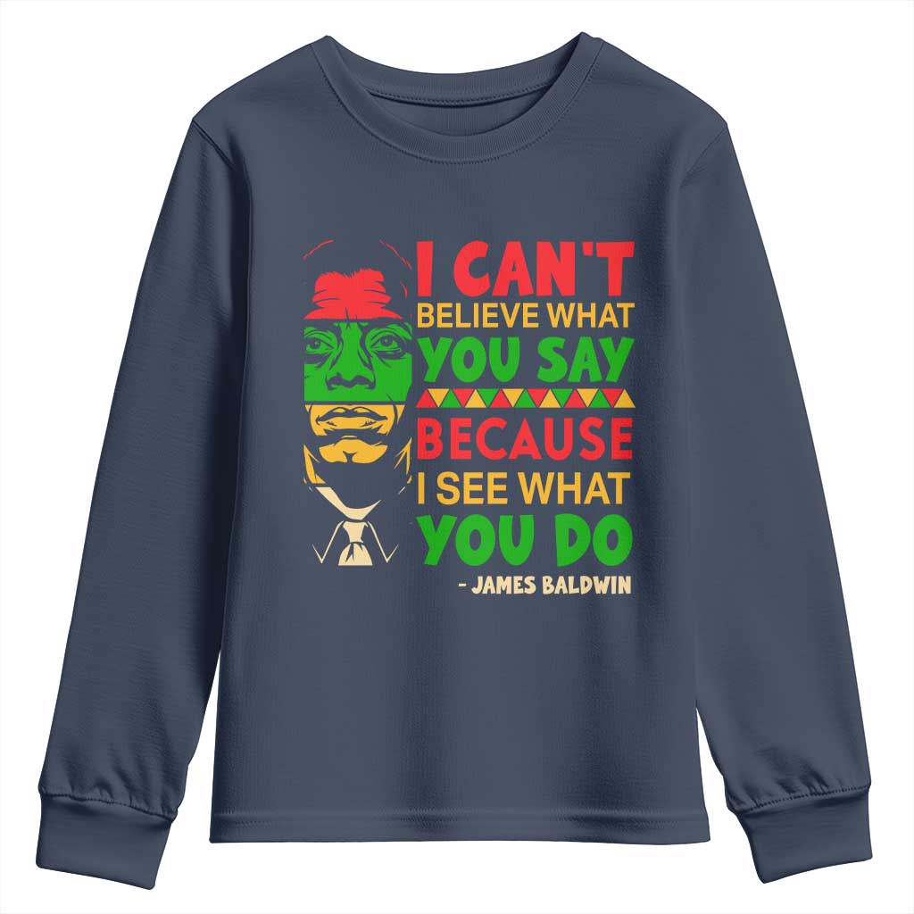 James Baldwin Youth Sweatshirt I Can't Believe What You Say Because I See What You Do TS14 Navy Print Your Wear