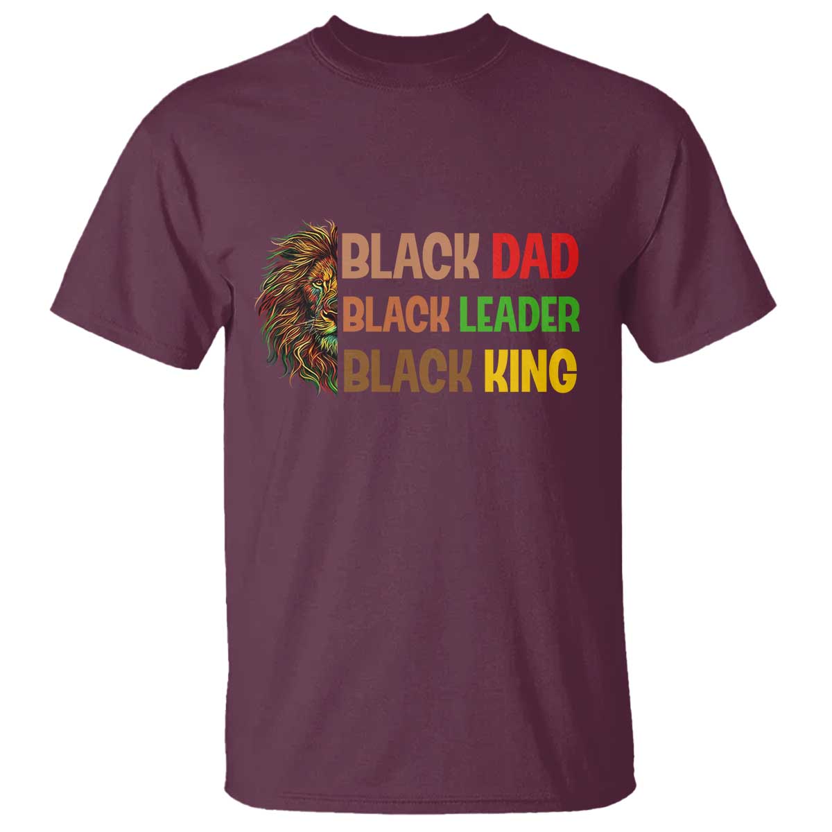 Black Affrican Melanin T Shirt Lion Father Day Dad Leader Black King TS14 Maroon Print Your Wear