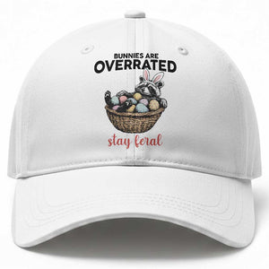 Funny Easter Raccoon Bunny Baseball Cap Bunnies Are Overrated Stay Feral TS14 Print Your Wear