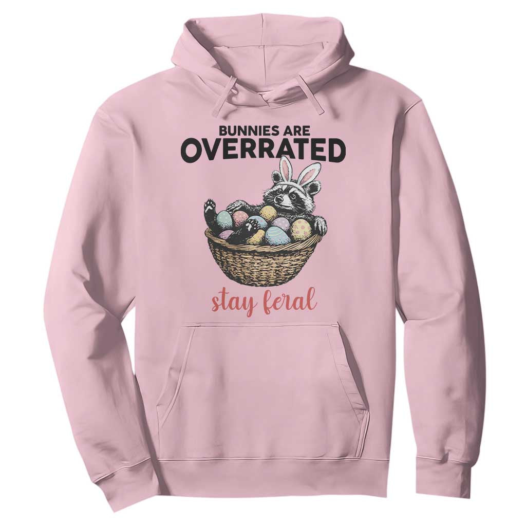 Funny Easter Raccoon Bunny Hoodie Bunnies Are Overrated Stay Feral TS14 Light Pink Print Your Wear