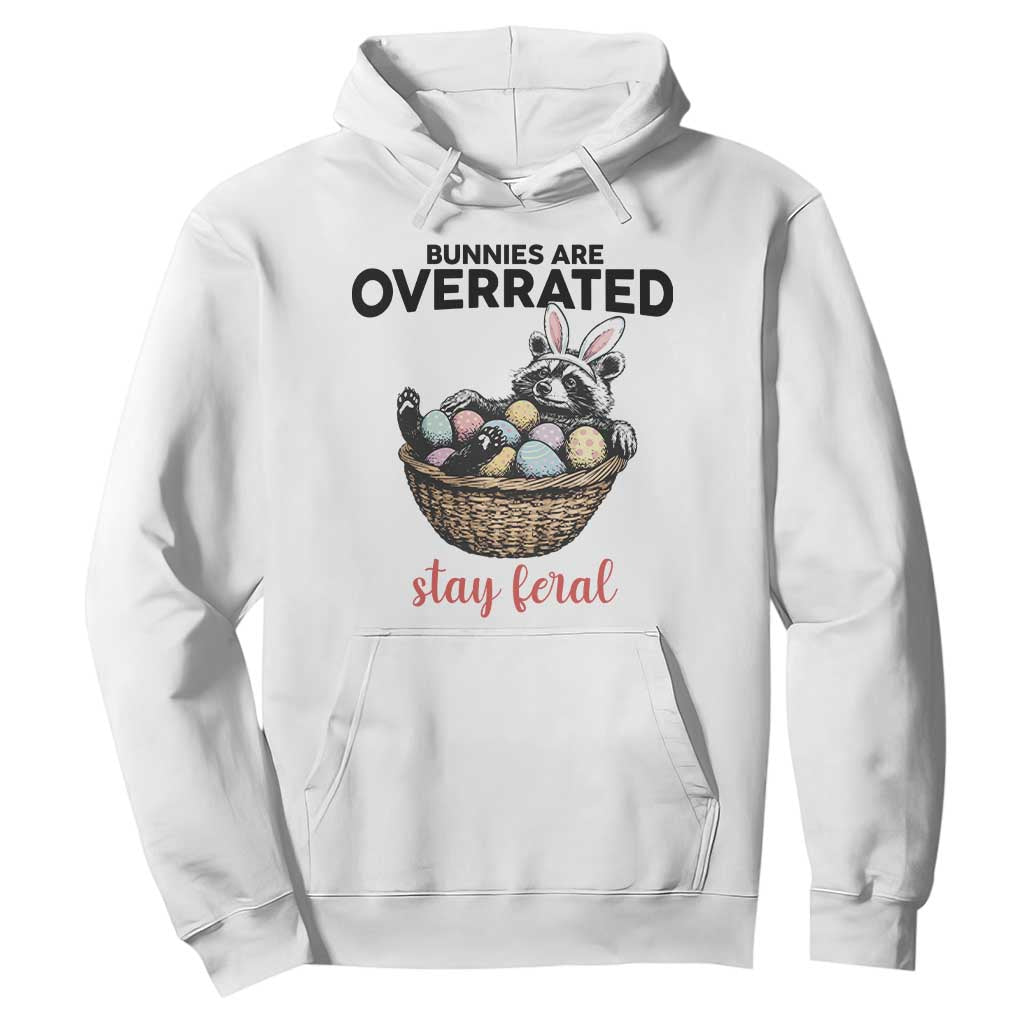 Funny Easter Raccoon Bunny Hoodie Bunnies Are Overrated Stay Feral TS14 White Print Your Wear