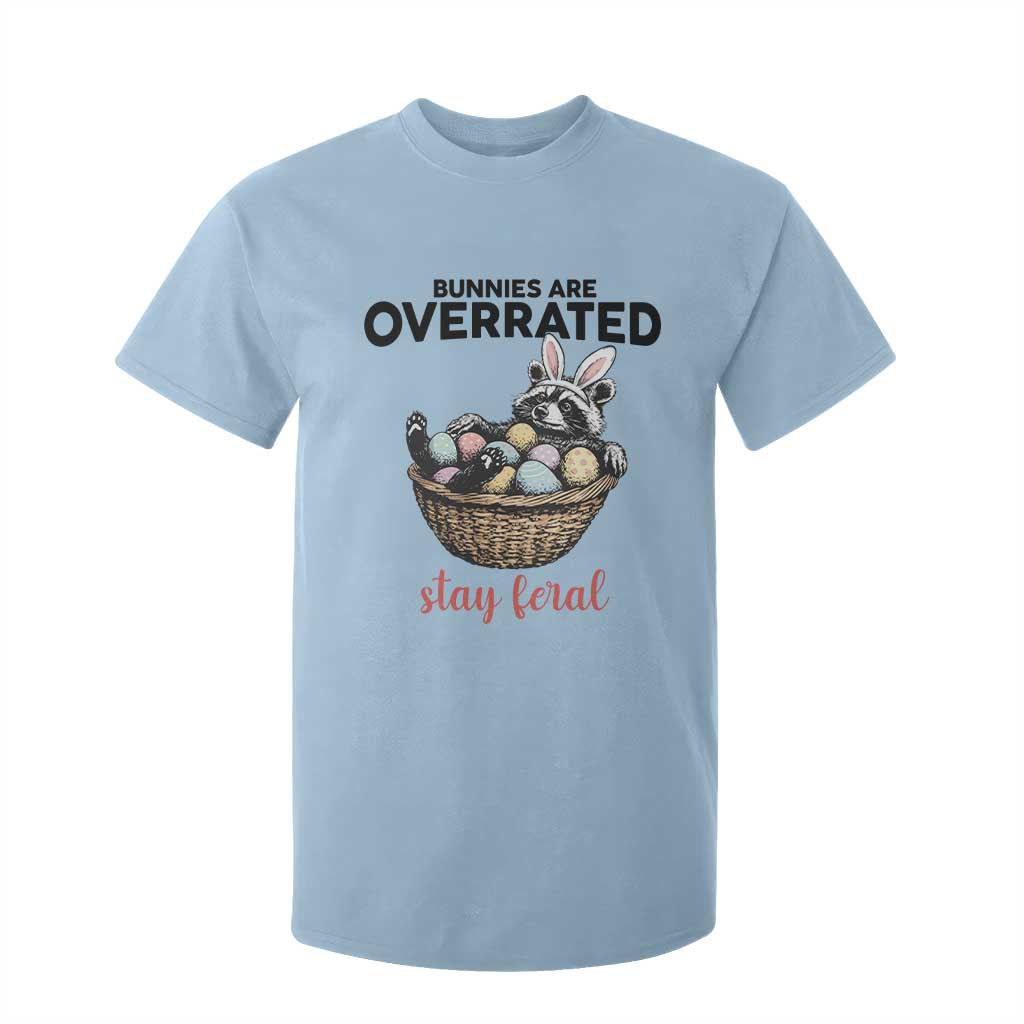 Funny Easter Raccoon Bunny T Shirt For Kid Bunnies Are Overrated Stay Feral TS14 Light Blue Print Your Wear