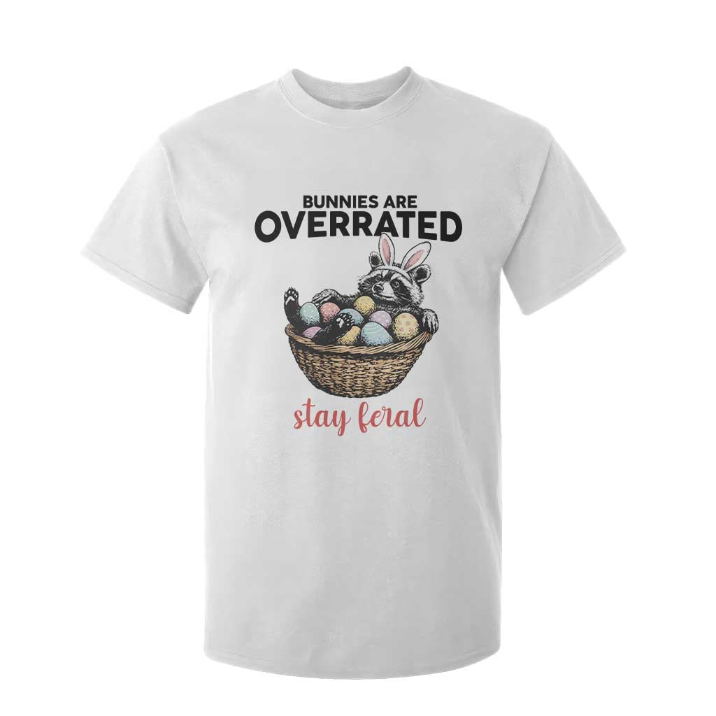 Funny Easter Raccoon Bunny T Shirt For Kid Bunnies Are Overrated Stay Feral TS14 White Print Your Wear