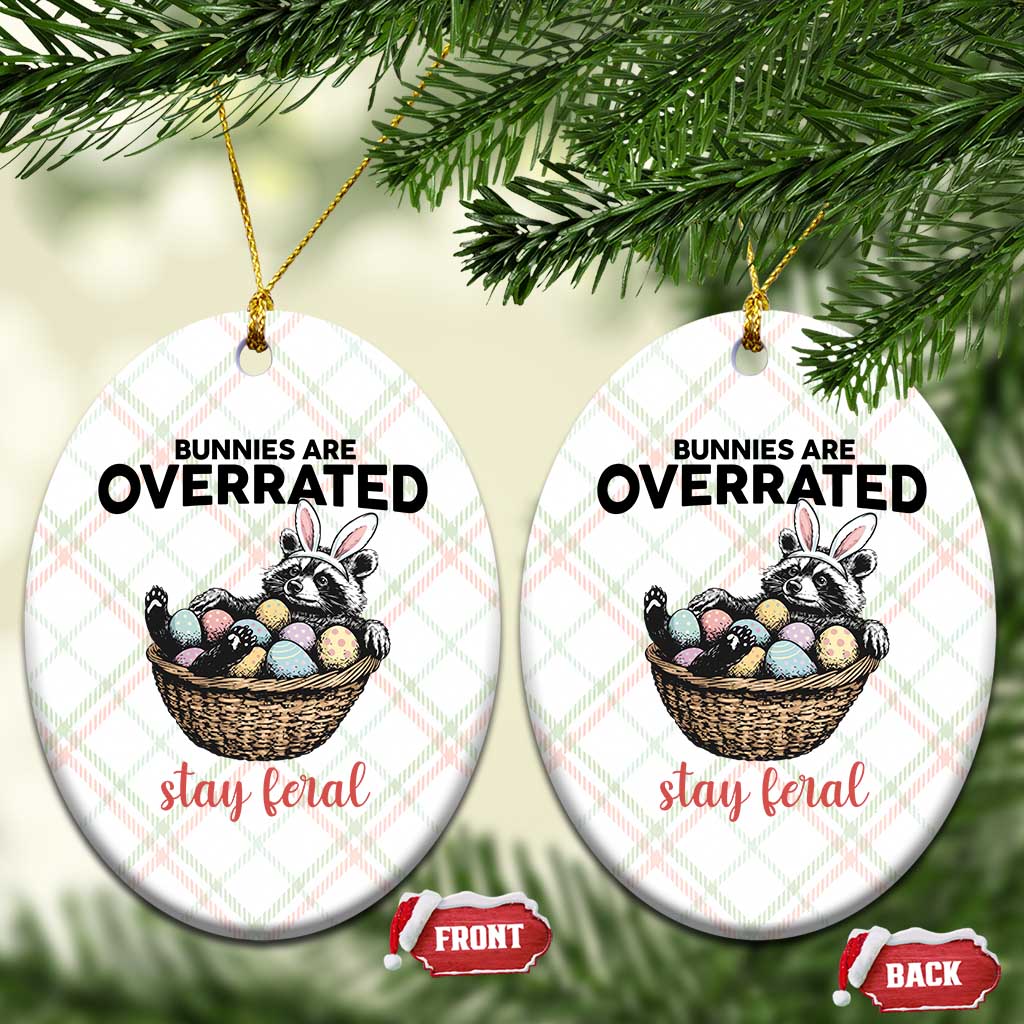 Funny Easter Raccoon Bunny Ceramic Ornament Bunnies Are Overrated Stay Feral TS14 Print Your Wear