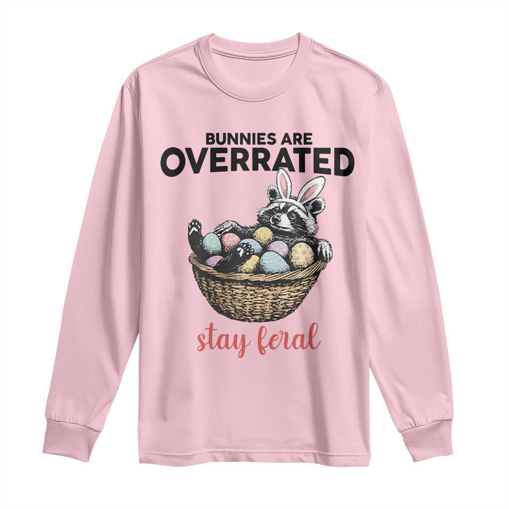 Funny Easter Raccoon Bunny Long Sleeve Shirt Bunnies Are Overrated Stay Feral TS14 Light Pink Print Your Wear