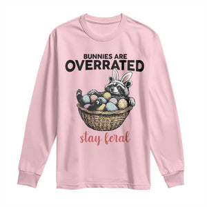 Funny Easter Raccoon Bunny Long Sleeve Shirt Bunnies Are Overrated Stay Feral TS14 Light Pink Print Your Wear