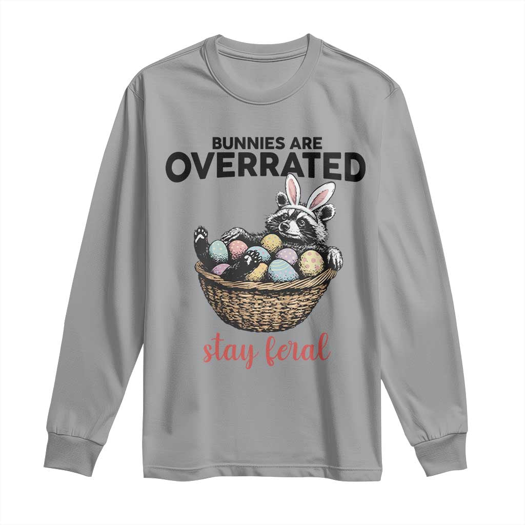 Funny Easter Raccoon Bunny Long Sleeve Shirt Bunnies Are Overrated Stay Feral TS14 Sport Gray Print Your Wear