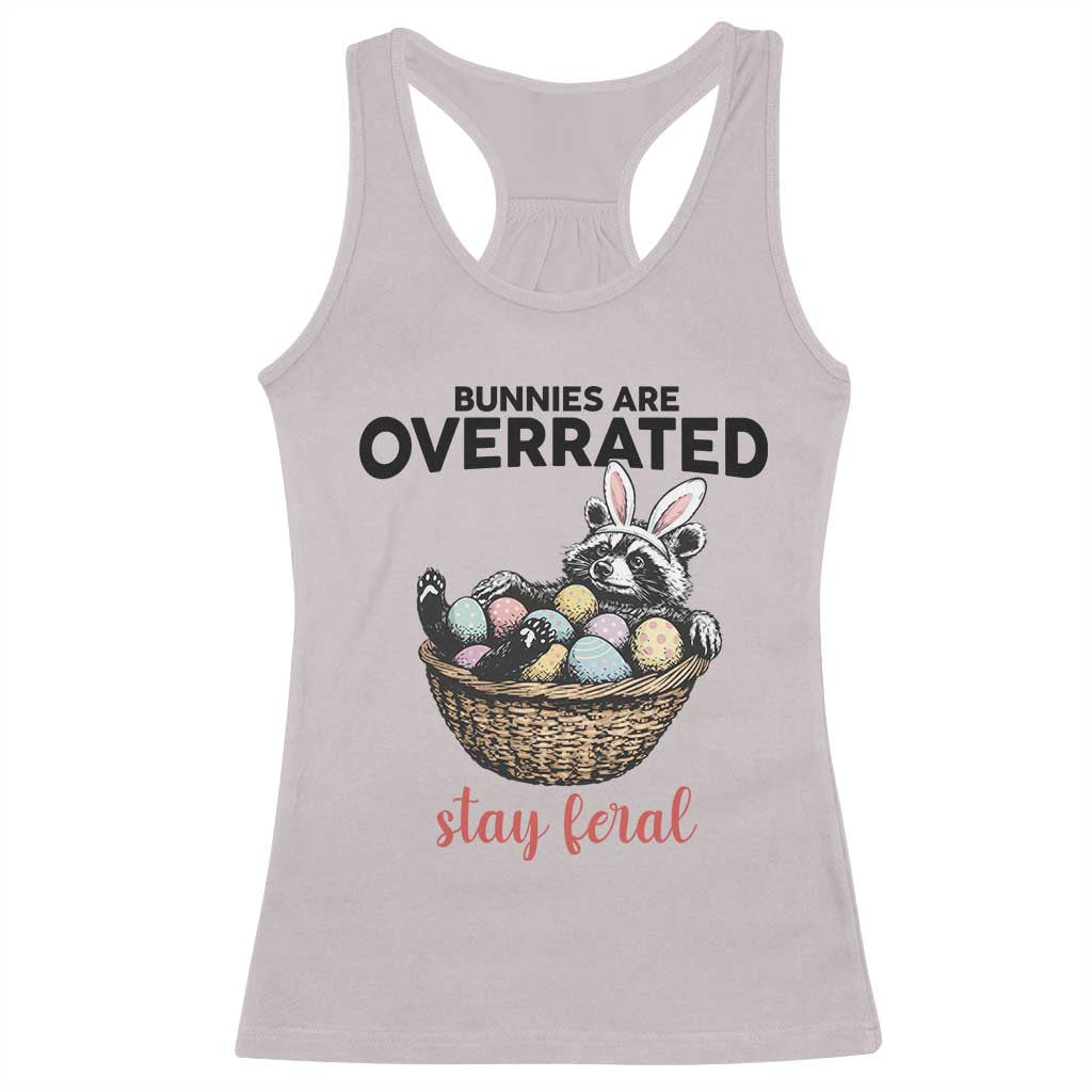 Funny Easter Raccoon Bunny Racerback Tank Top Bunnies Are Overrated Stay Feral TS14 Ice Gray Print Your Wear