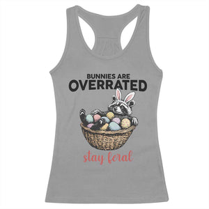 Funny Easter Raccoon Bunny Racerback Tank Top Bunnies Are Overrated Stay Feral TS14 Sport Gray Print Your Wear