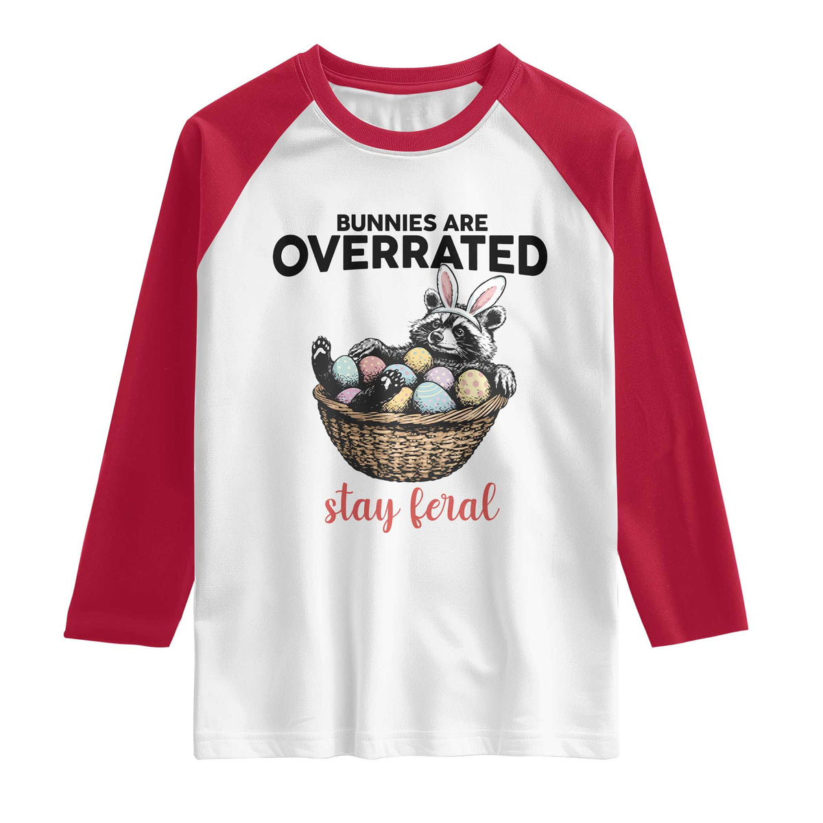 Funny Easter Raccoon Bunny Raglan Shirt Bunnies Are Overrated Stay Feral TS14 White Red Print Your Wear