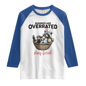Funny Easter Raccoon Bunny Raglan Shirt Bunnies Are Overrated Stay Feral TS14 White Royal Print Your Wear