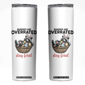 Funny Easter Raccoon Bunny Skinny Tumbler Bunnies Are Overrated Stay Feral TS14 White Print Your Wear