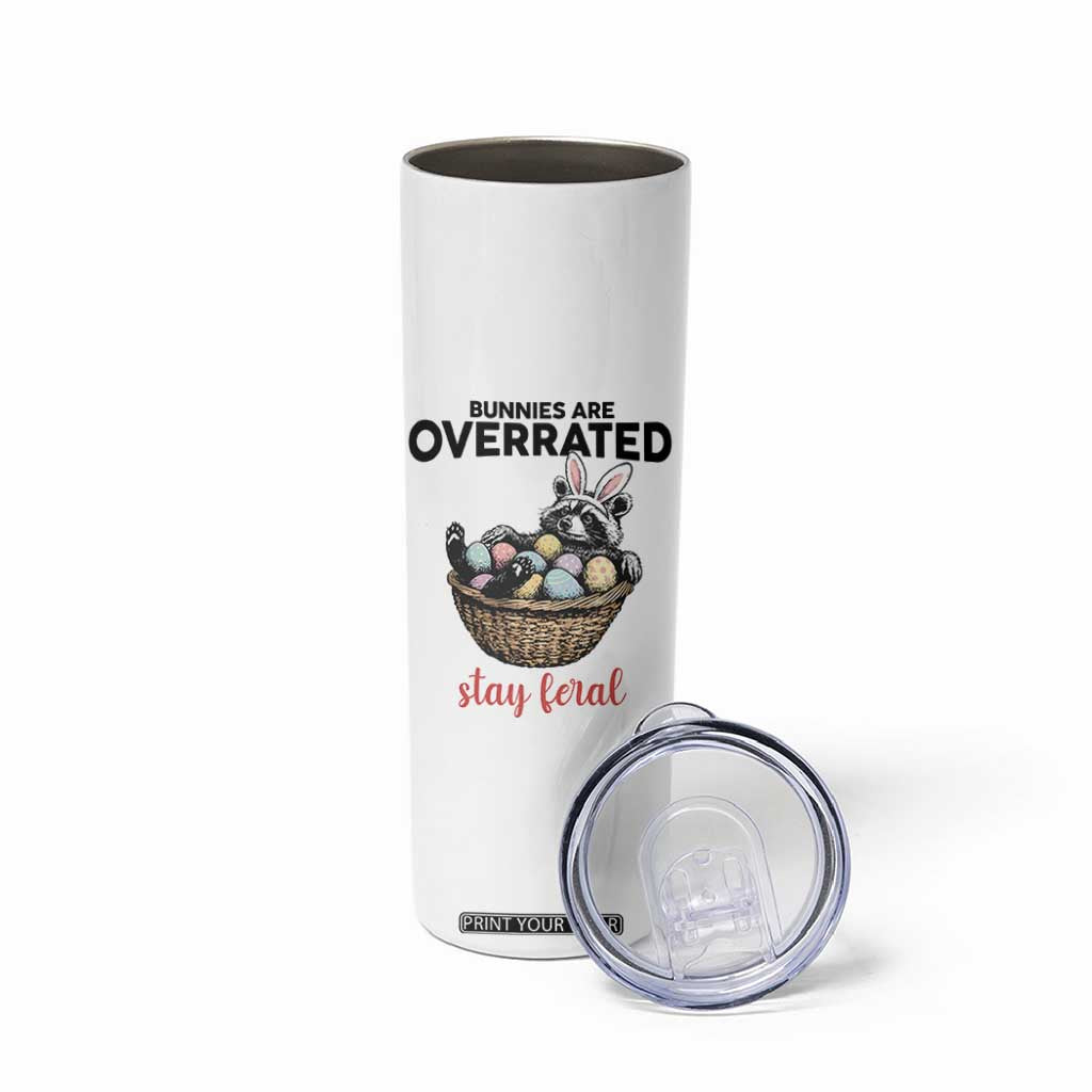 Funny Easter Raccoon Bunny Skinny Tumbler Bunnies Are Overrated Stay Feral TS14 Print Your Wear