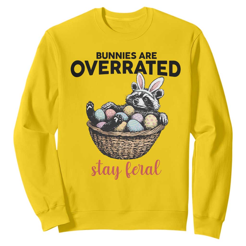 Funny Easter Raccoon Bunny Sweatshirt Bunnies Are Overrated Stay Feral TS14 Daisy Print Your Wear
