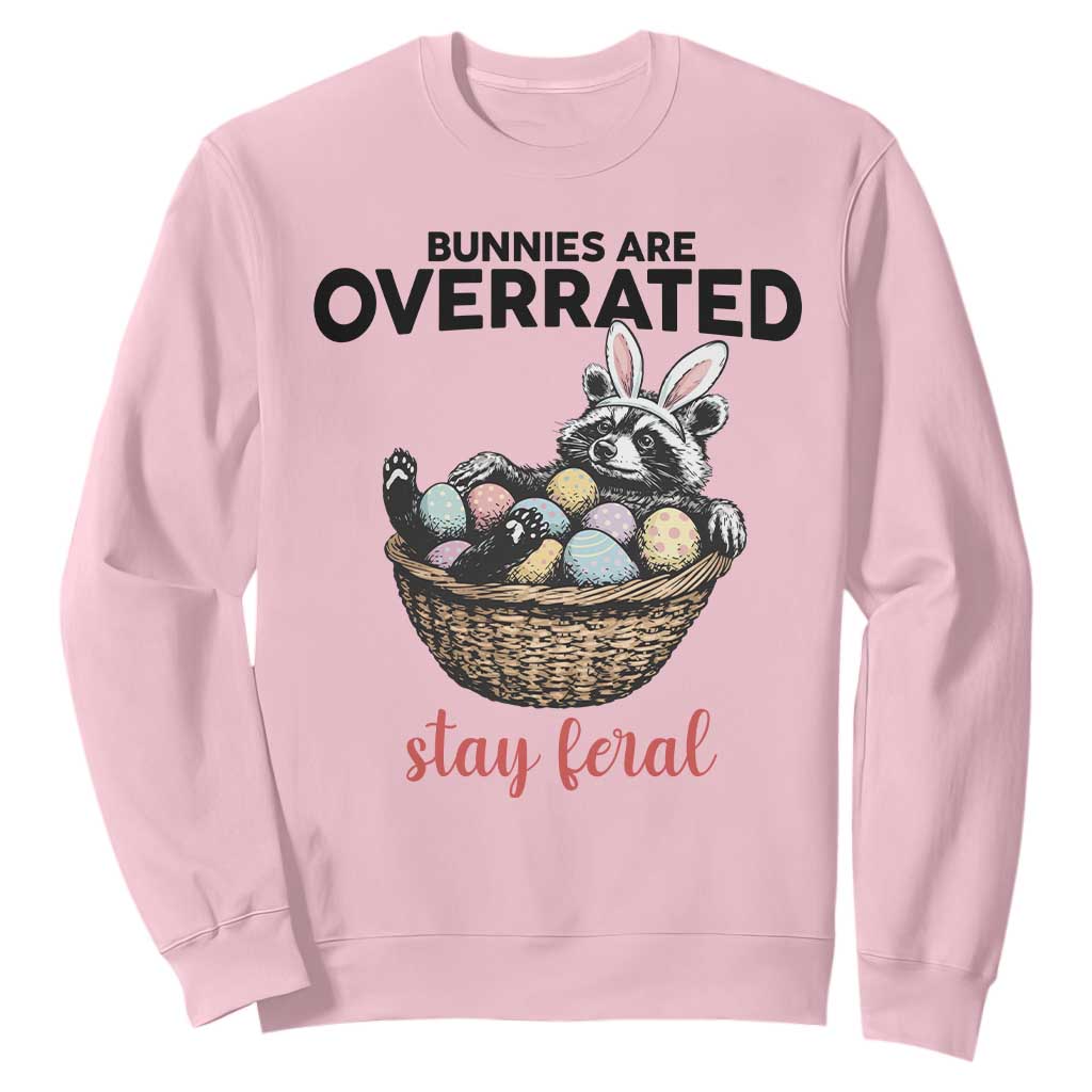 Funny Easter Raccoon Bunny Sweatshirt Bunnies Are Overrated Stay Feral TS14 Light Pink Print Your Wear